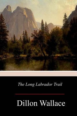 The Long Labrador Trail Paperback Createspace Independent Publishing Platform