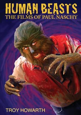 Human Beasts: The Films of Paul Naschy: Standard Edition Paperback Createspace Independent Publishing Platform