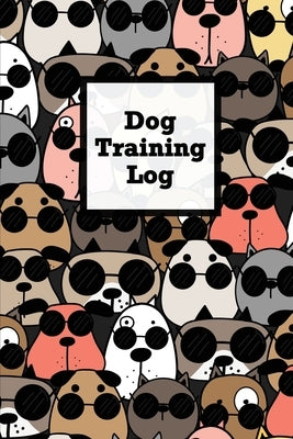 Dog Training Log: Pet Owner Record Book, Train Your Service Puppy Journal, Keep Instructor Details Logbook, Tracking Progress Informatio Paperback Amy Newton