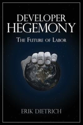 Developer Hegemony: The Future of Labor Paperback Daedtech