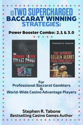 Two Supercharged Baccarat Winning Strategies: Power Booster Combo: 2.1 & 3.0: For Professional Baccarat Gamblers & World-Wide Casino Advantage Players Paperback Independently Published
