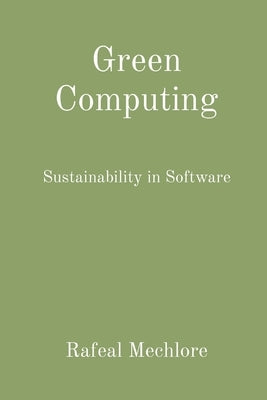 Green Computing: Sustainability in Software Paperback Readers Publications