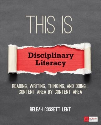 This Is Disciplinary Literacy: Reading, Writing, Thinking, and Doing . . . Content Area by Content Area Paperback Corwin Publishers