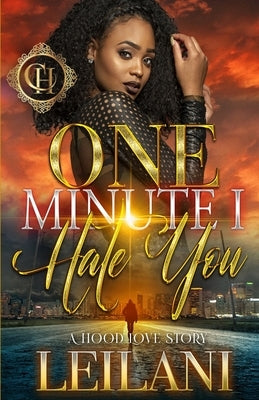 One Minute I Hate You: A Hood Love Story Paperback Independently Published