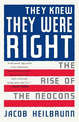 They Knew They Were Right: The Rise of the Neocons Paperback Anchor Books
