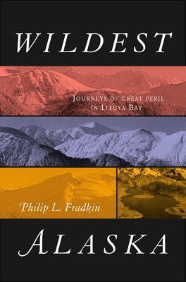 Wildest Alaska: Journeys of Great Peril in Lituya Bay Paperback University of California Press