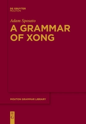 A Grammar of Xong by Sposato, Adam