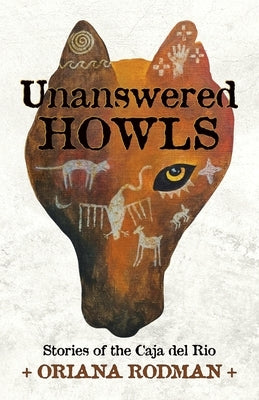 Unanswered Howls: Stories of the Caja del Rio Paperback Fine Dog Press