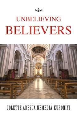 Unbelieving Believers Paperback Authorhouse UK