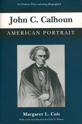 John C. Calhoun: American Portrait Paperback University of South Carolina Press