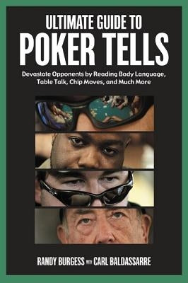 Ultimate Guide to Poker Tells: Devastate Opponents by Reading Body Language, Table Talk, Chip Moves, and Much More Paperback Triumph Books (IL)