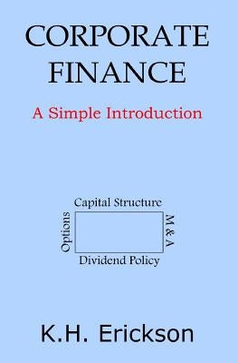 Corporate Finance: A Simple Introduction Paperback Createspace Independent Publishing Platform