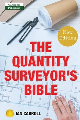 The Quantity Surveyor's Bible Paperback Oakamoor Publishing
