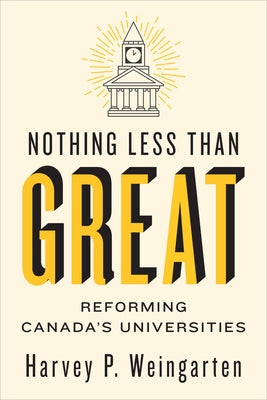 Nothing Less Than Great: Reforming Canada's Universities Paperback University of Toronto Press