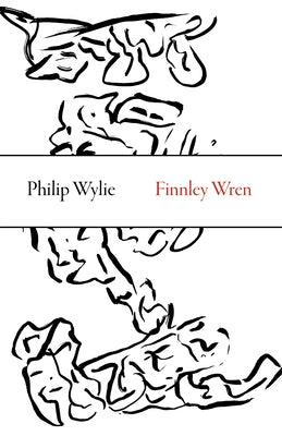 Finnley Wren: His Notions and Opinions, Together with a Haphazard History of His Career and Amours in These Moody Years, as Well as Paperback Dalkey Archive Press