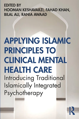 Applying Islamic Principles to Clinical Mental Health Care: Introducing Traditional Islamically Integrated Psychotherapy Paperback Routledge