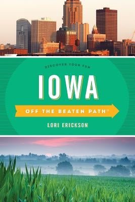Iowa Off the Beaten Path(r): Discover Your Fun Paperback Globe Pequot Press