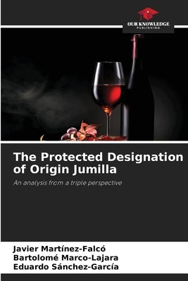 The Protected Designation of Origin Jumilla Paperback Our Knowledge Publishing