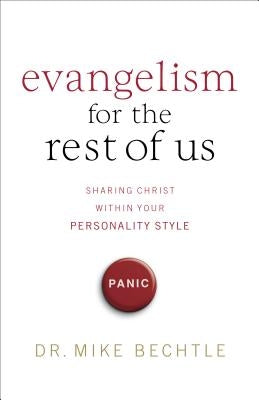 Evangelism for the Rest of Us: Sharing Christ Within Your Personality Style Paperback Baker Books