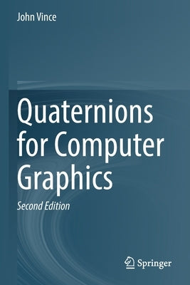 Quaternions for Computer Graphics Paperback Springer