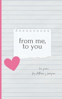 from me, to you Paperback Katherine J Zumpano