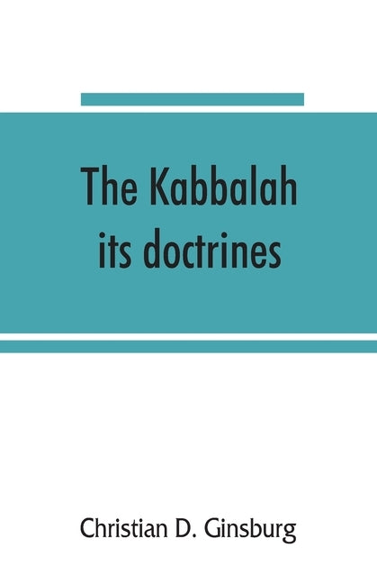 The Kabbalah: its doctrines, development, and literature Paperback Alpha Edition