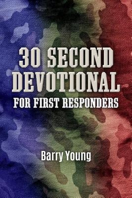 30 Second Devotional for First Responders, Volume 2 by Young, Barry