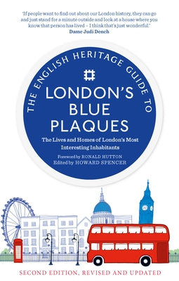 The English Heritage Guide to London's Blue Plaques (2nd Edition): The Lives and Homes of London's Most Interesting Residents Paperback September Publishing