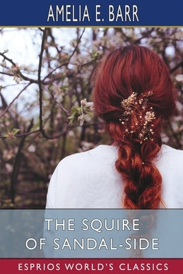 The Squire of Sandal-Side (Esprios Classics): A Pastoral Romance Paperback Blurb