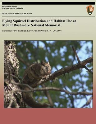 Flying Squirrel Distribution and Habitat Use at Mount Rushmore National Memorial Paperback Createspace Independent Publishing Platform