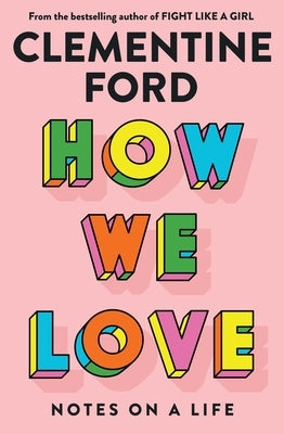 How We Love: Notes on a Life Paperback Allen & Unwin