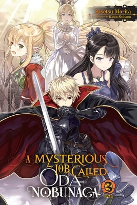 A Mysterious Job Called Oda Nobunaga, Vol. 3 (Light Novel) Paperback Yen on