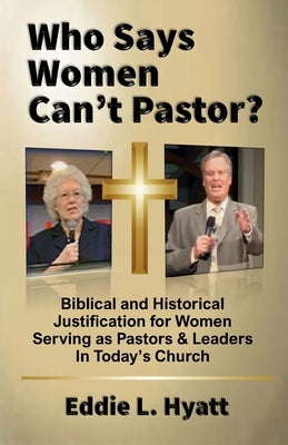 Who Says Women Can't Pastor? Paperback Hyatt International Ministries