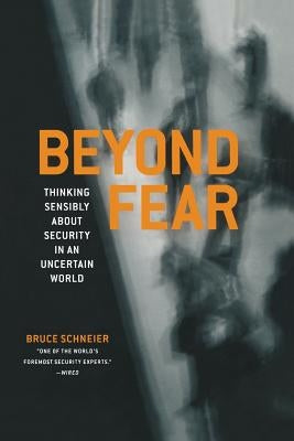 Beyond Fear: Thinking Sensibly about Security in an Uncertain World Paperback Copernicus Books