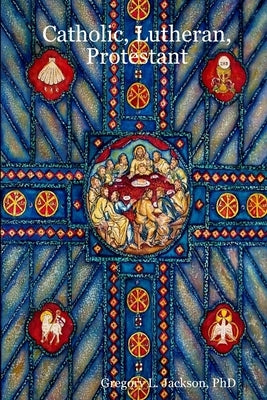 Catholic, Lutheran, Protestant: A Doctrinal Comparison of Three Christian Confessions Paperback Martin Chemnitz Press