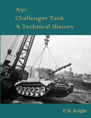 A30 Challenger Tank A Technical History Paperback Lulu.com