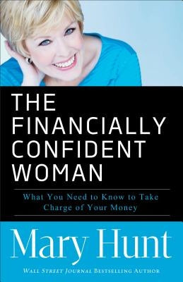 Financially Confident Woman: What You Need to Know to Take Charge of Your Money Paperback Fleming H. Revell Company