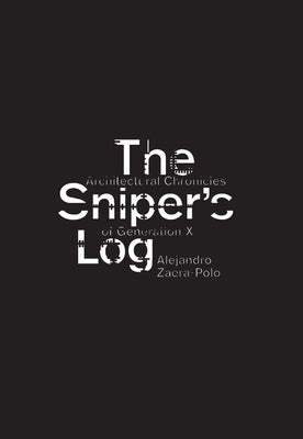 The Sniper's Log: Architectural Chronicles of Generation X Paperback Actar
