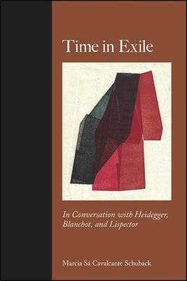 Time in Exile: In Conversation with Heidegger, Blanchot, and Lispector Paperback State University of New York Press