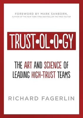 Trustology: The Art and Science of Leading High-Trust Teams Paperback Wise Guys Publishing LLC