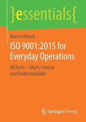 ISO 9001:2015 for Everyday Operations: All Facts - Short, Concise and Understandable Paperback Springer Vieweg