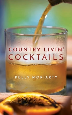 Country Livin' Cocktails Paperback Palmetto Publishing