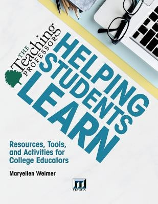 Helping Students Learn: Resources, Tools, and Activities for College Educators Paperback Magna Publications, Incorporated