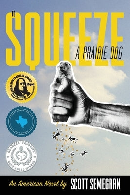 To Squeeze a Prairie Dog: An American Novel Paperback Mutt Press