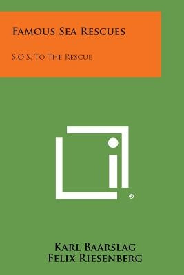 Famous Sea Rescues: S.O.S. to the Rescue Paperback Literary Licensing, LLC