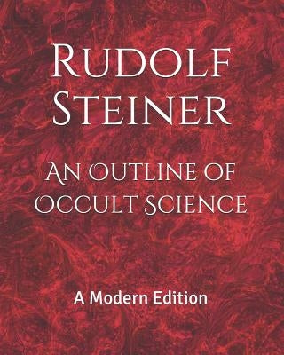 An Outline of Occult Science: A Modern Edition by Logan, Dennis