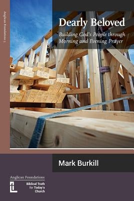 Dearly Beloved: Building God's People Through Morning and Evening Prayer Paperback Latimer Trust