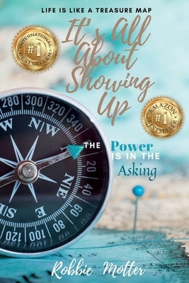 It's All About Showing Up: The Power is in the Asking Paperback Havana Book Group LLC