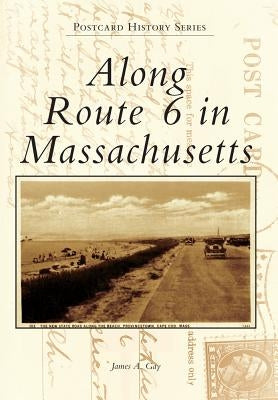 Along Route 6 in Massachusetts Paperback Arcadia Publishing (SC)