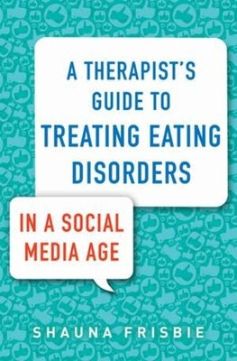 A Therapist's Guide to Treating Eating Disorders in a Social Media Age Paperback W. W. Norton & Company